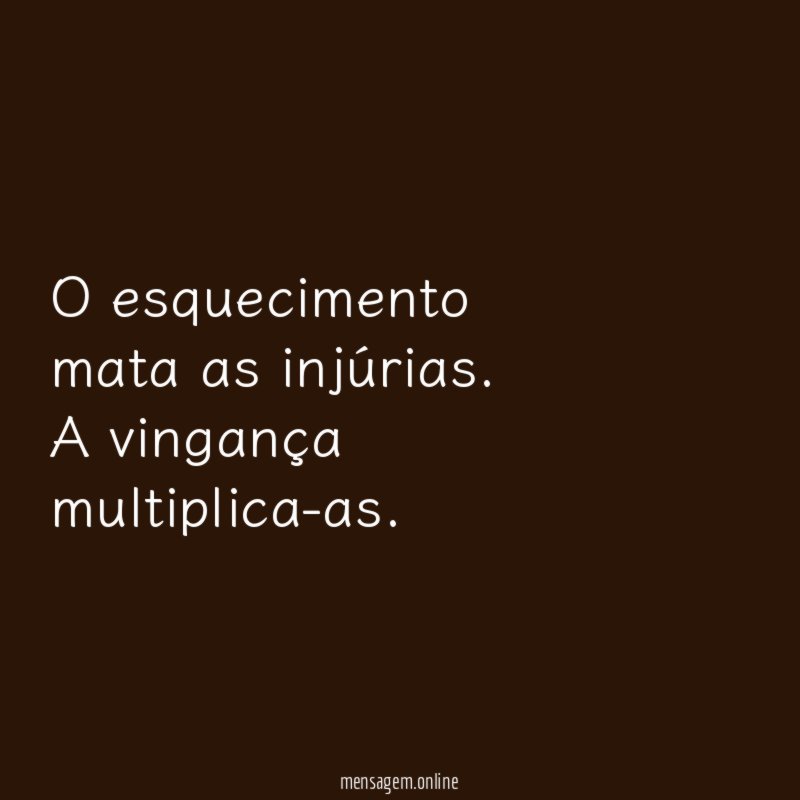 O esquecimento mata as injúrias