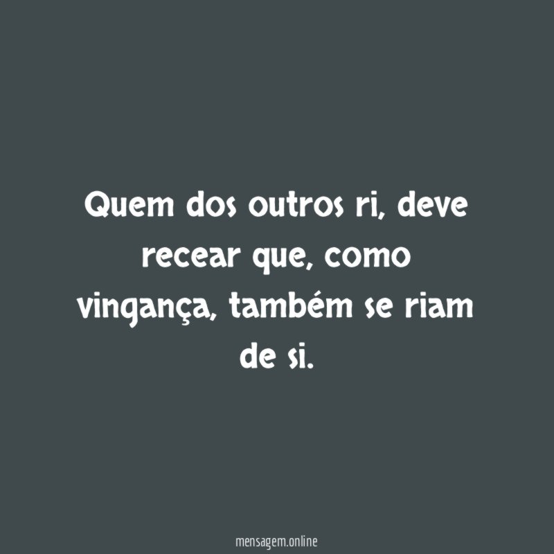 Quem dos outros ri