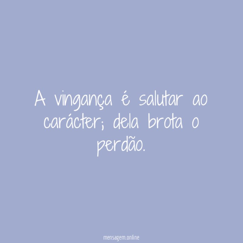 A vingança é salutar ao carácter
