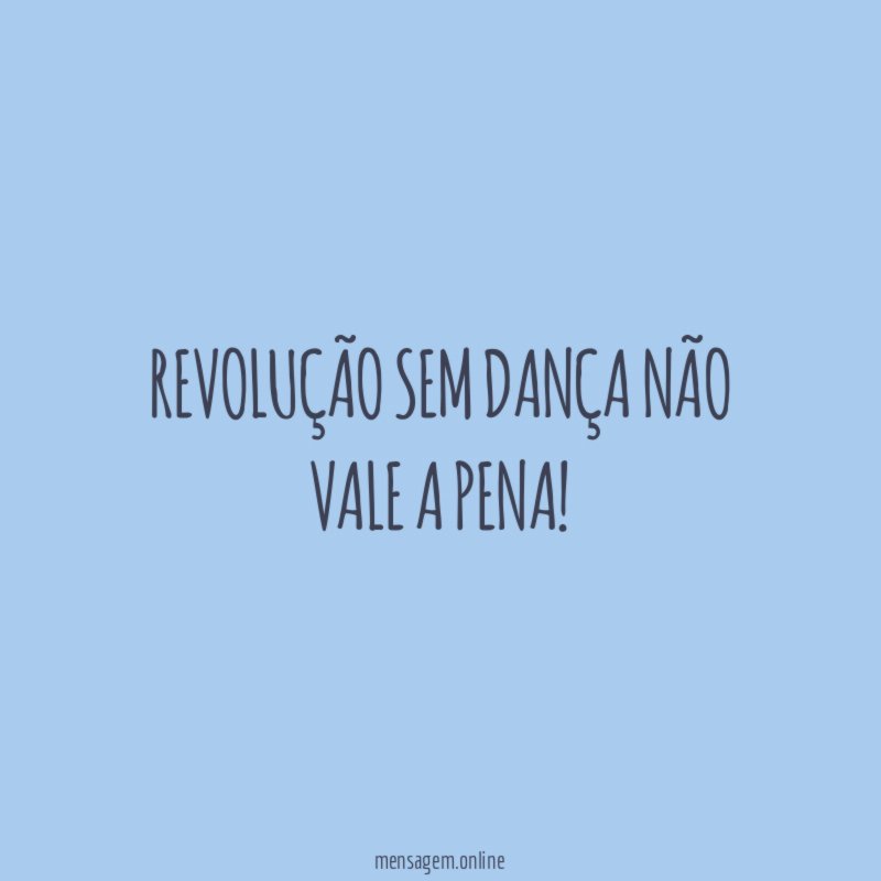 Revolução sem dança não vale a pena