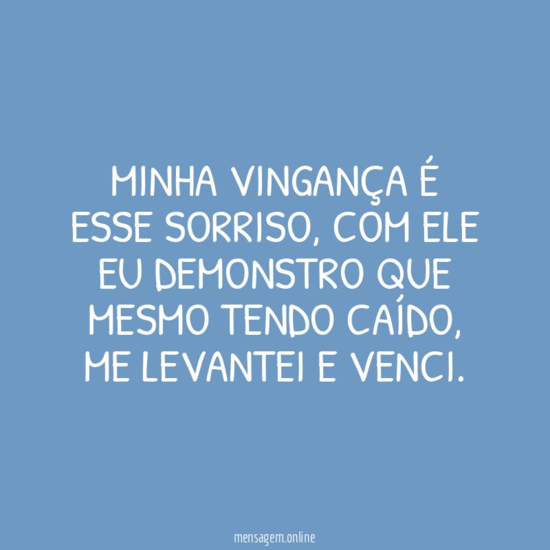 Minha vingança é esse sorriso