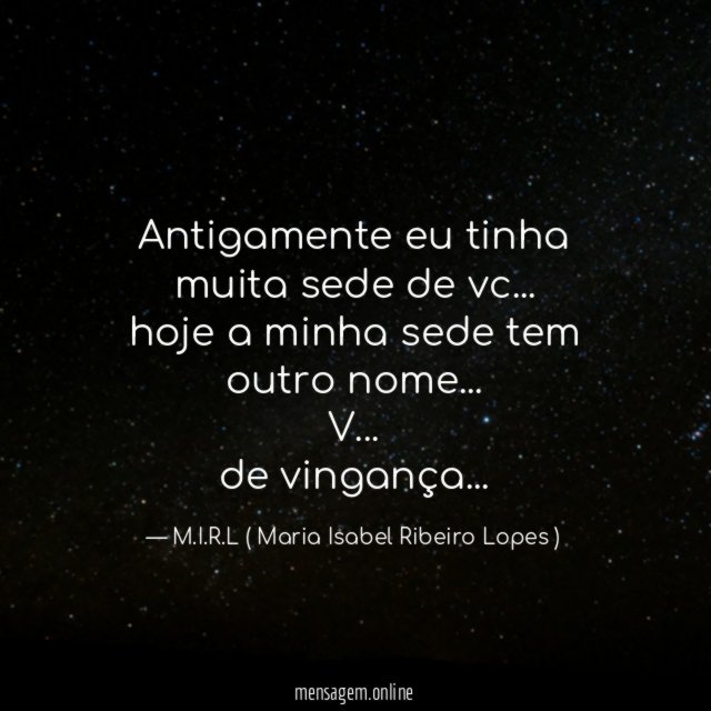 Antigamente eu tinha muita sede de vc