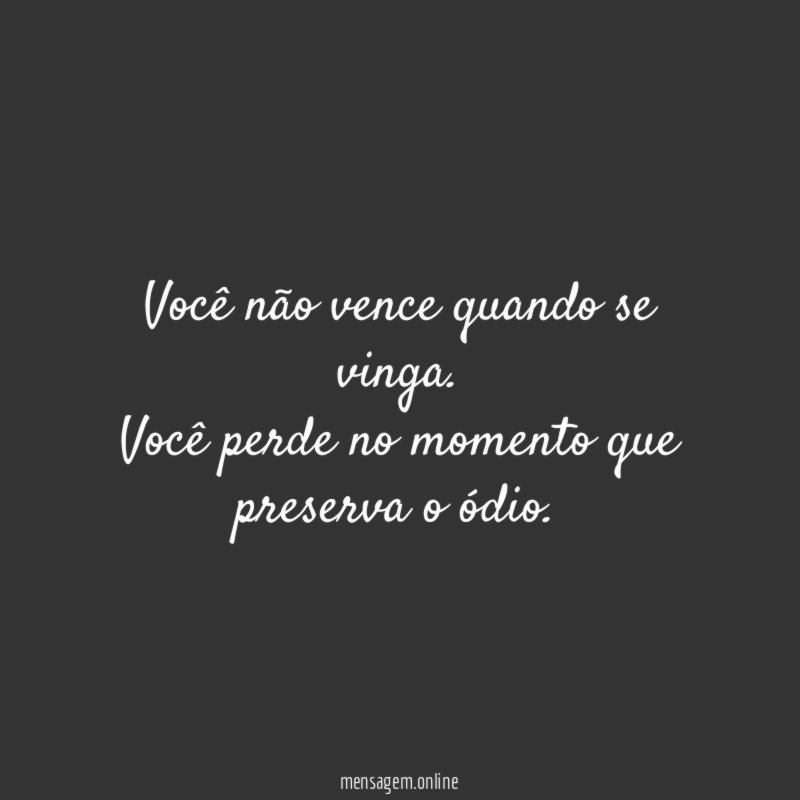 Você não vence quando se vinga