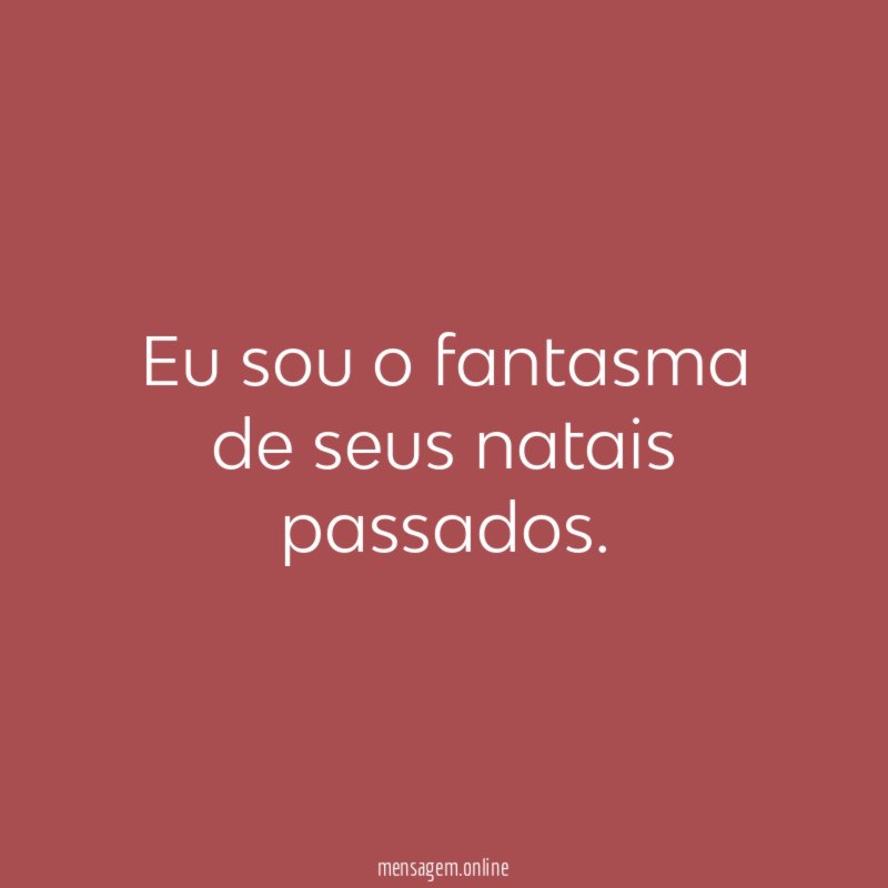 Eu sou o fantasma de seus natais passados