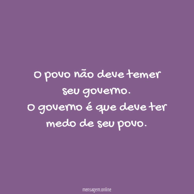 O povo não deve temer seu governo