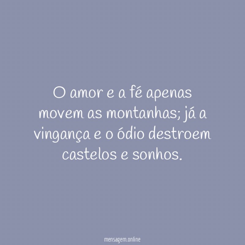 O amor e a fé apenas movem as montanhas