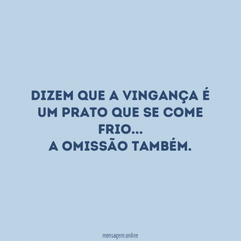 Dizem que a vingança é um prato que se come frio