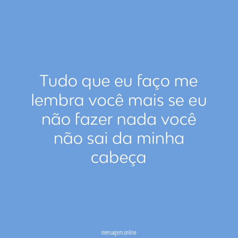 Tudo que eu faço me lembra você mais