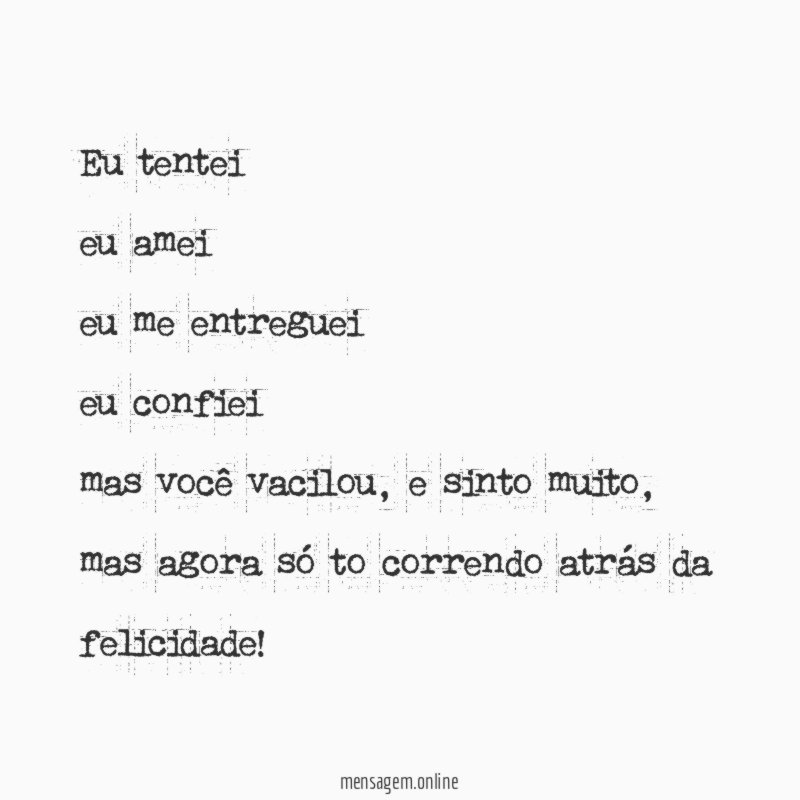 eu tentei eu amei eu me entreguei eu confiei mas você vacilou