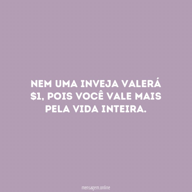 Nem uma inveja valerá $1