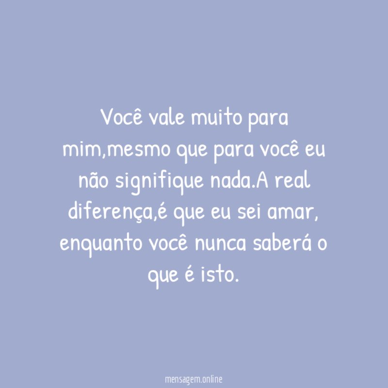 Você vale muito para mim