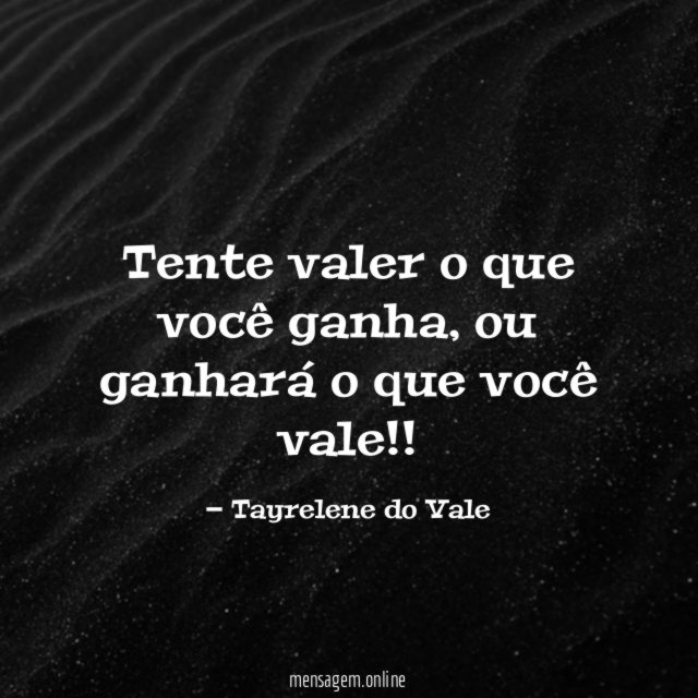 Tente valer o que você ganha