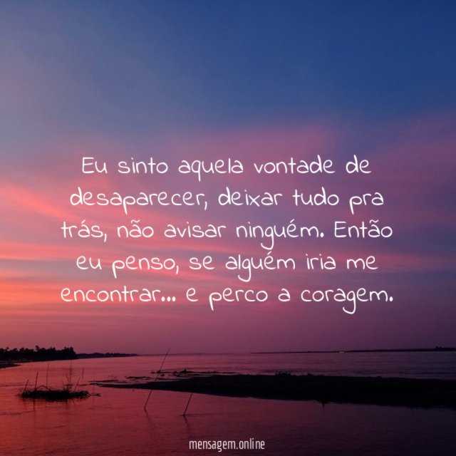 Eu sinto aquela vontade de desaparecer