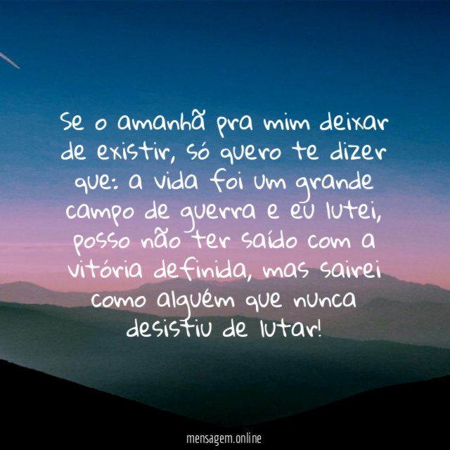 Se o amanhã pra mim deixar de existir