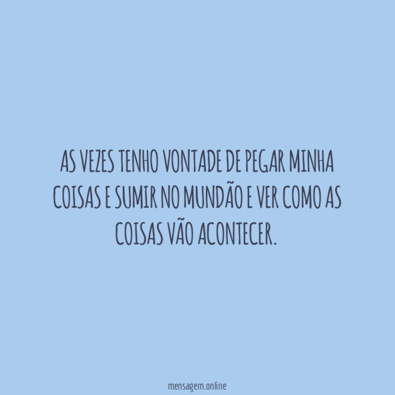 As Vezes tenho vontade de Pegar minha coisas