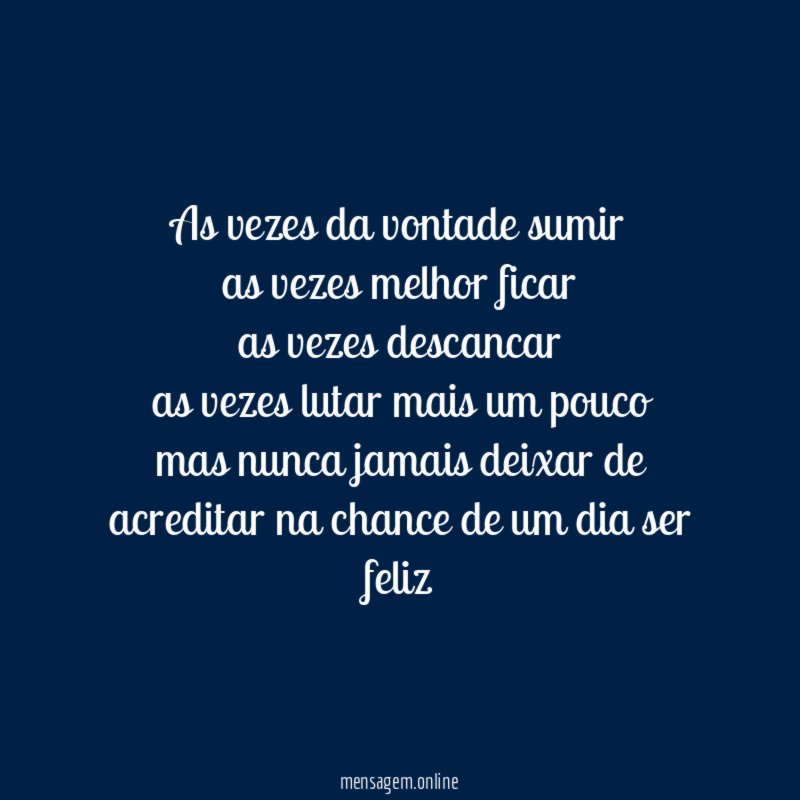 As vezes da vontade sumir as vezes melhor ficar as