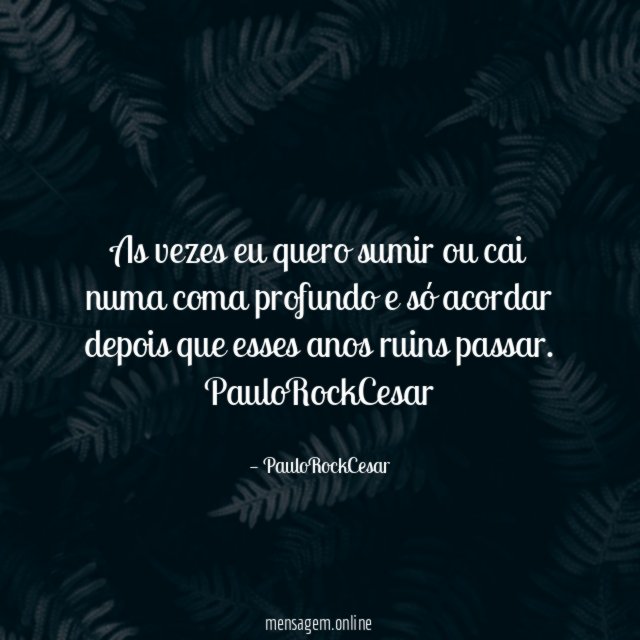 As vezes eu quero sumir ou cai numa