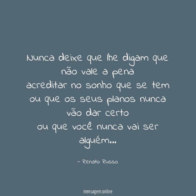 Nunca deixe que lhe digam que não vale
