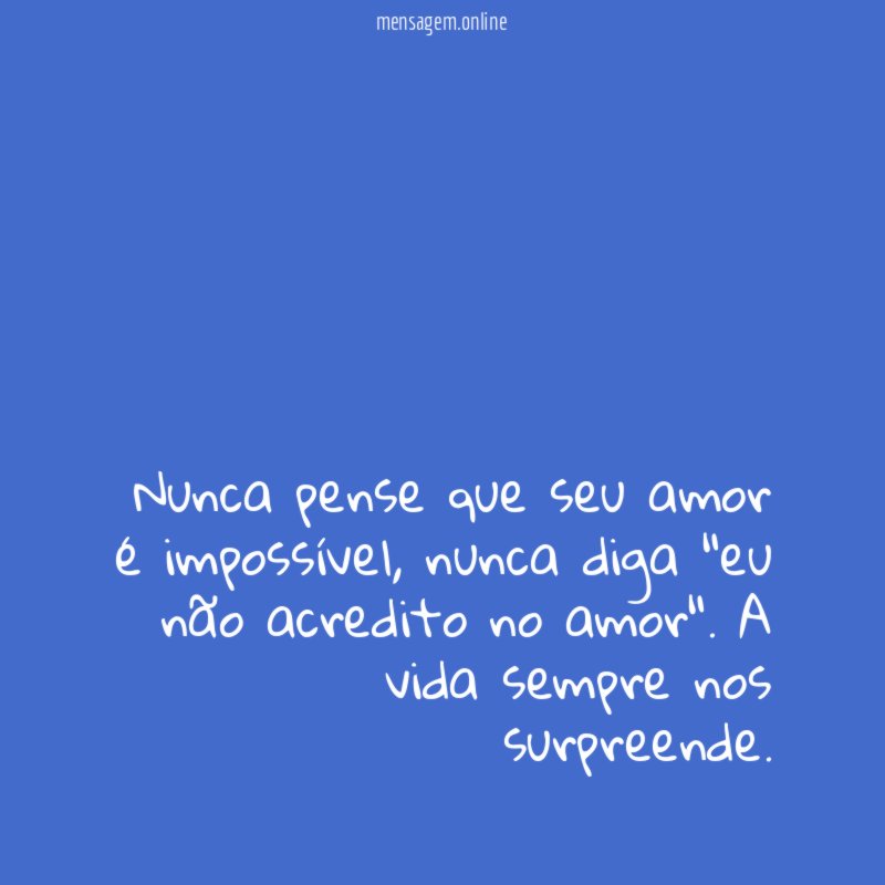 Nunca pense que seu amor é impossível