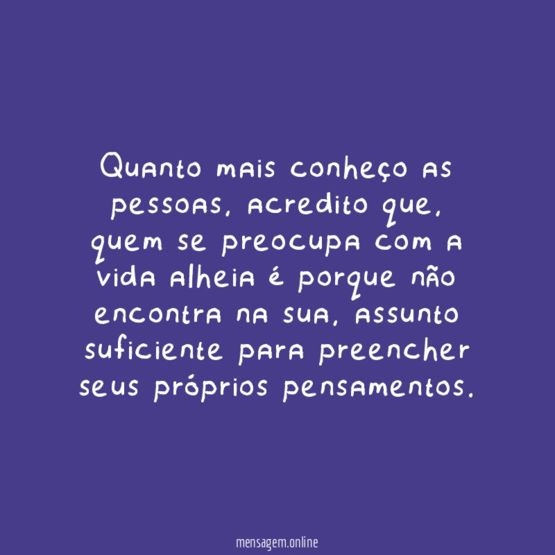 Quanto mais conheço as pessoas