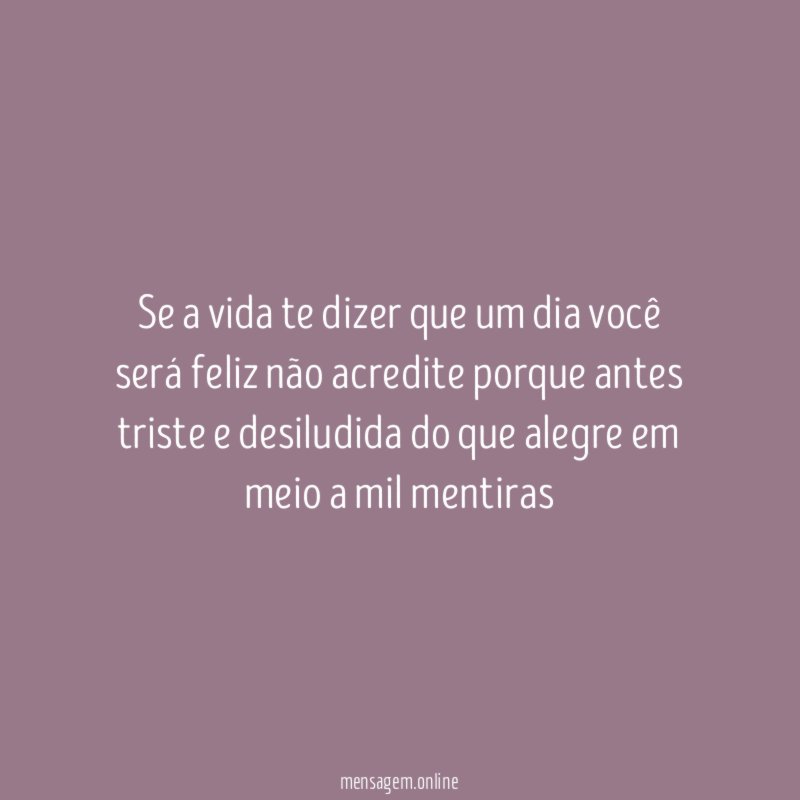 Se a vida te dizer que um dia