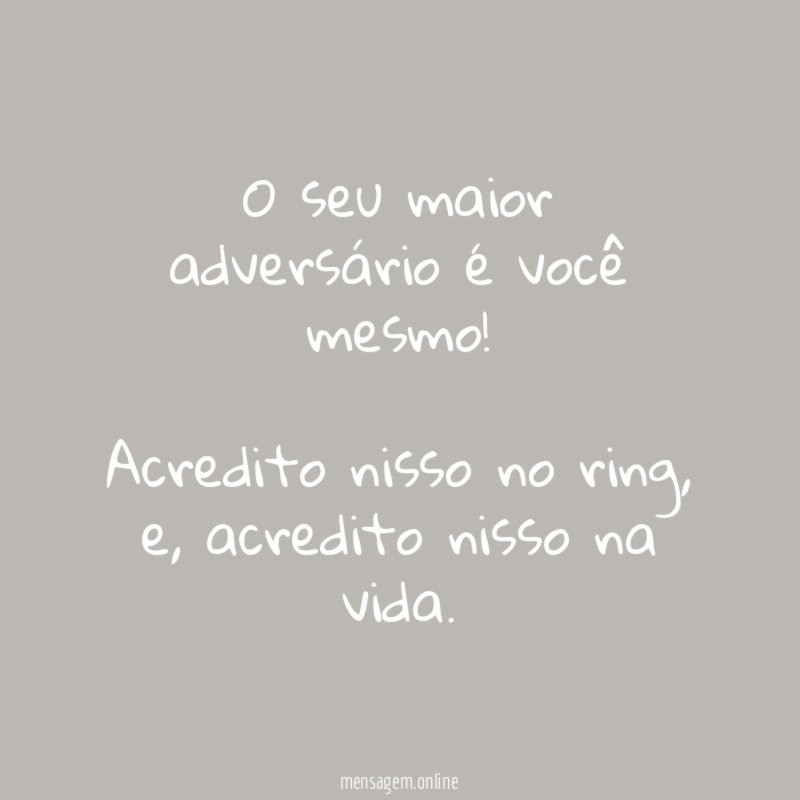 O seu maior adversário é você mesmo