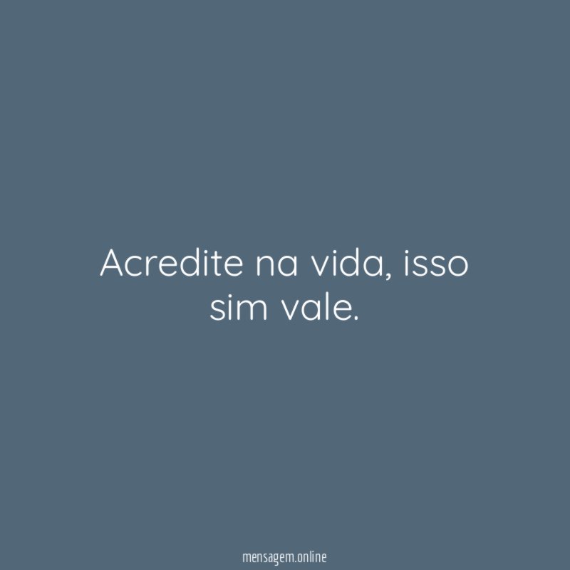 Acredite na vida