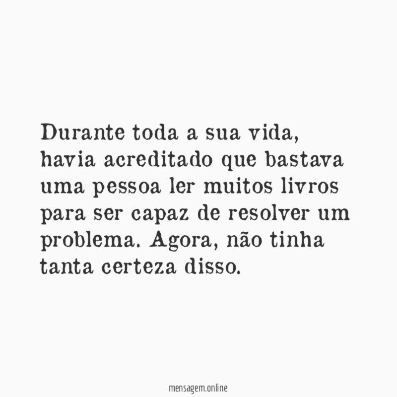 Durante toda a sua vida
