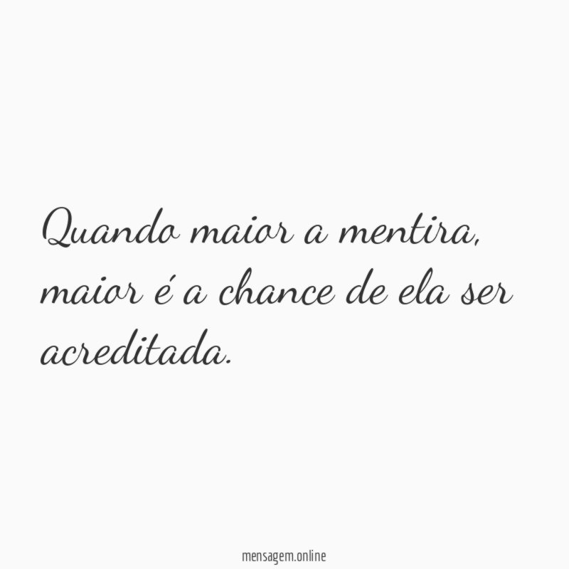 Quando maior a mentira