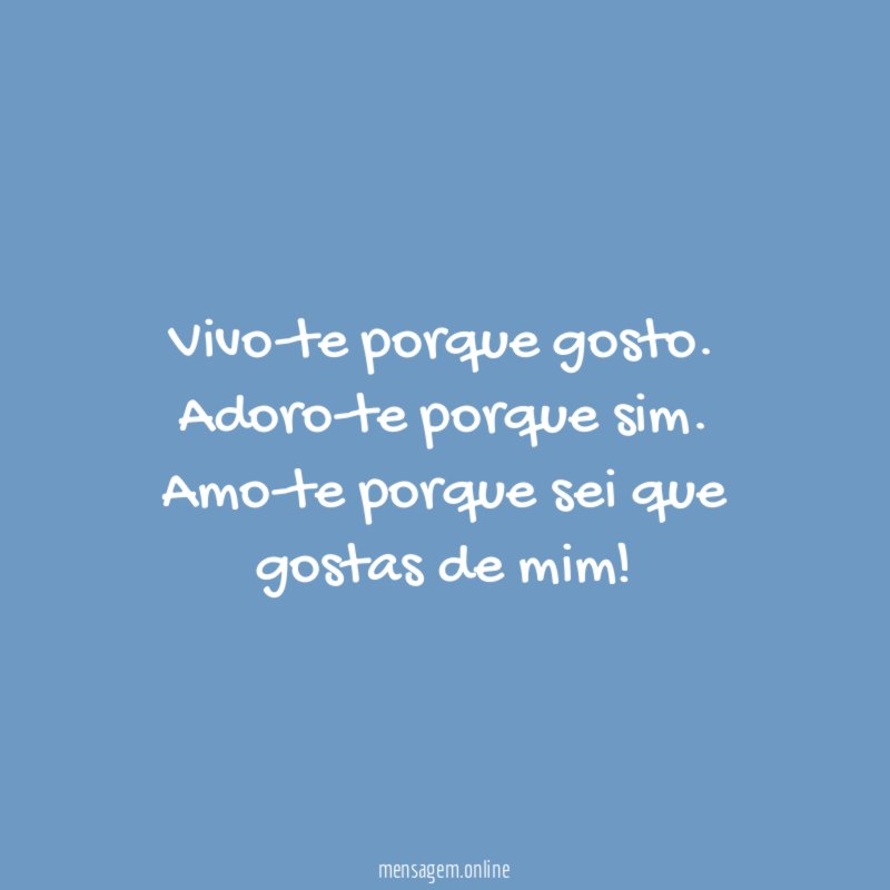 Vivo-te porque gosto