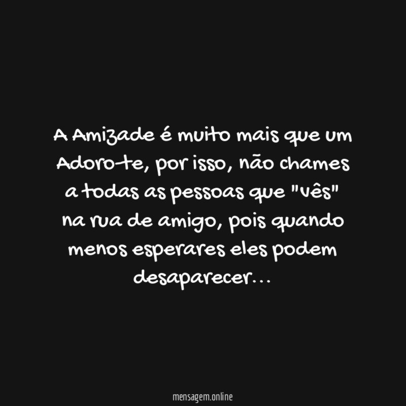 A Amizade é muito mais que um Adoro-te