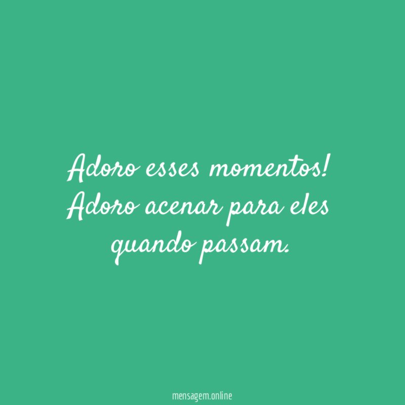 Adoro esses momentos