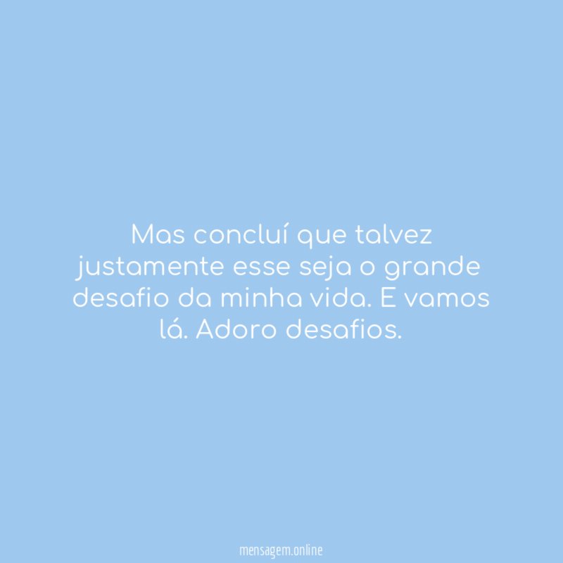 Mas concluí que talvez justamente esse seja
