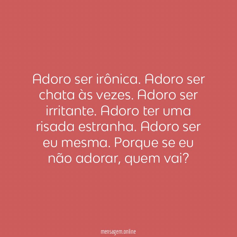 Adoro ser irônica