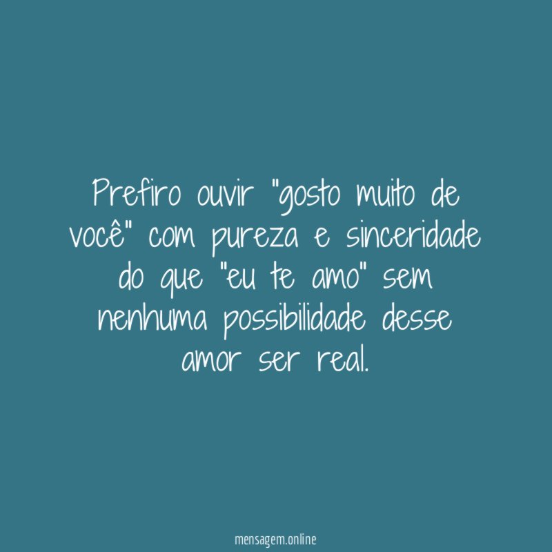Prefiro ouvir "gosto muito de você" com pureza