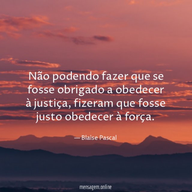 Não podendo fazer que se fosse obrigado a obedecer à justiça