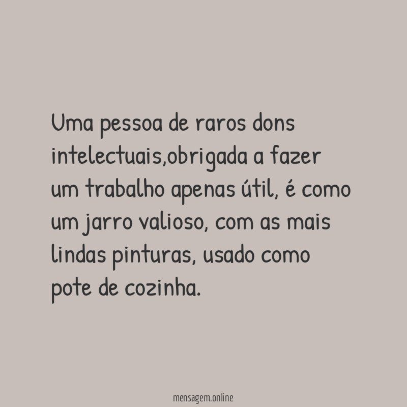 Uma pessoa de raros dons intelectuais