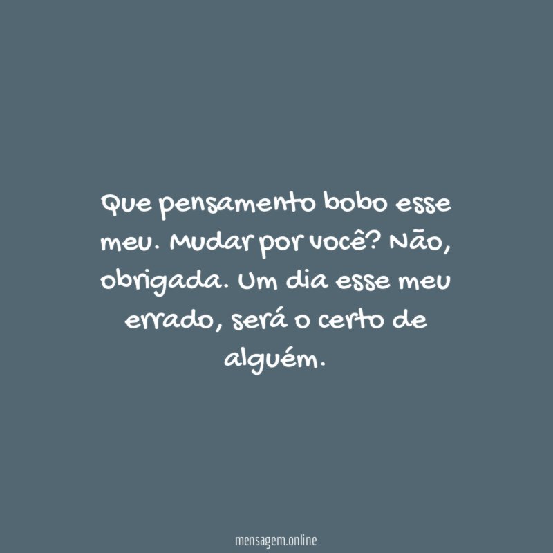 Que pensamento bobo esse meu