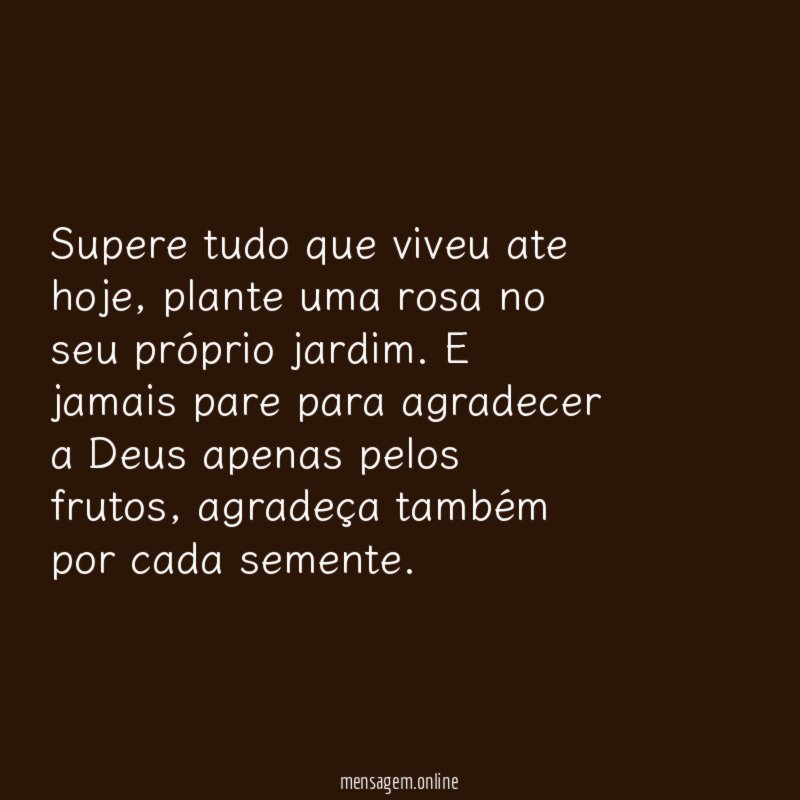 Supere tudo que viveu ate hoje