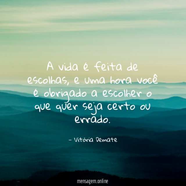 A vida é feita de escolhas