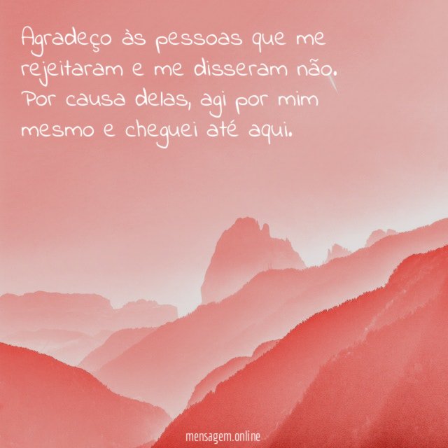 Agradeço às pessoas que me rejeitaram e me disseram não