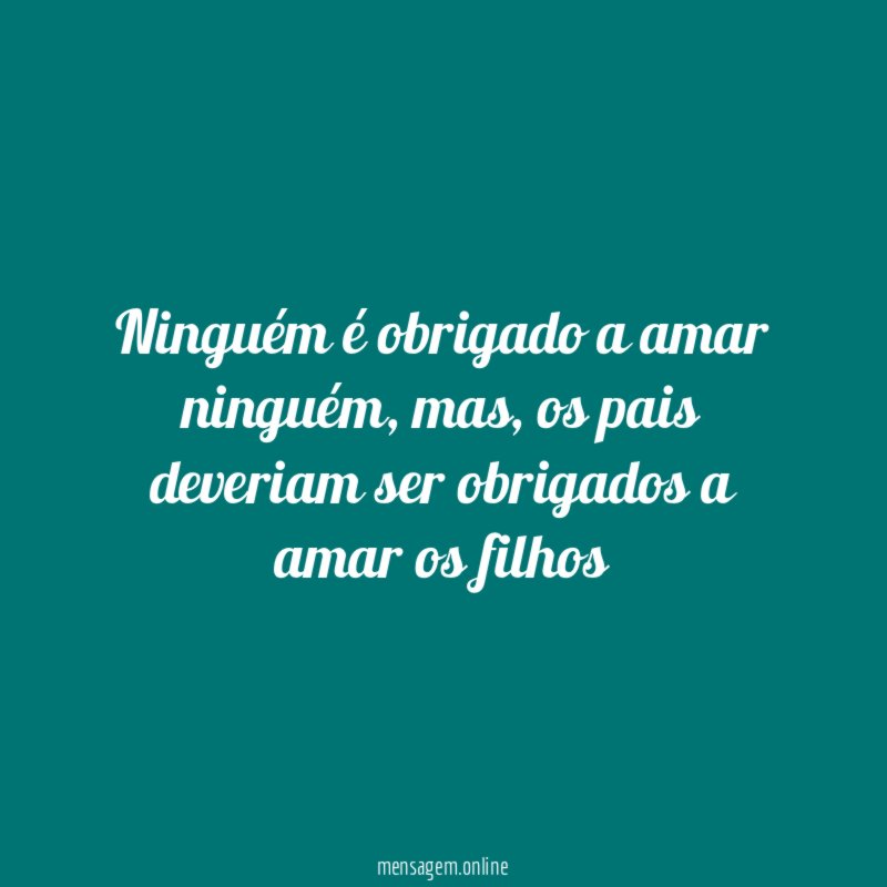 Ninguém é obrigado a amar ninguém