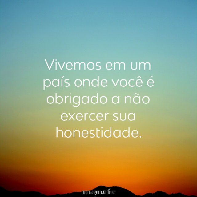 Vivemos em um país onde você é obrigado
