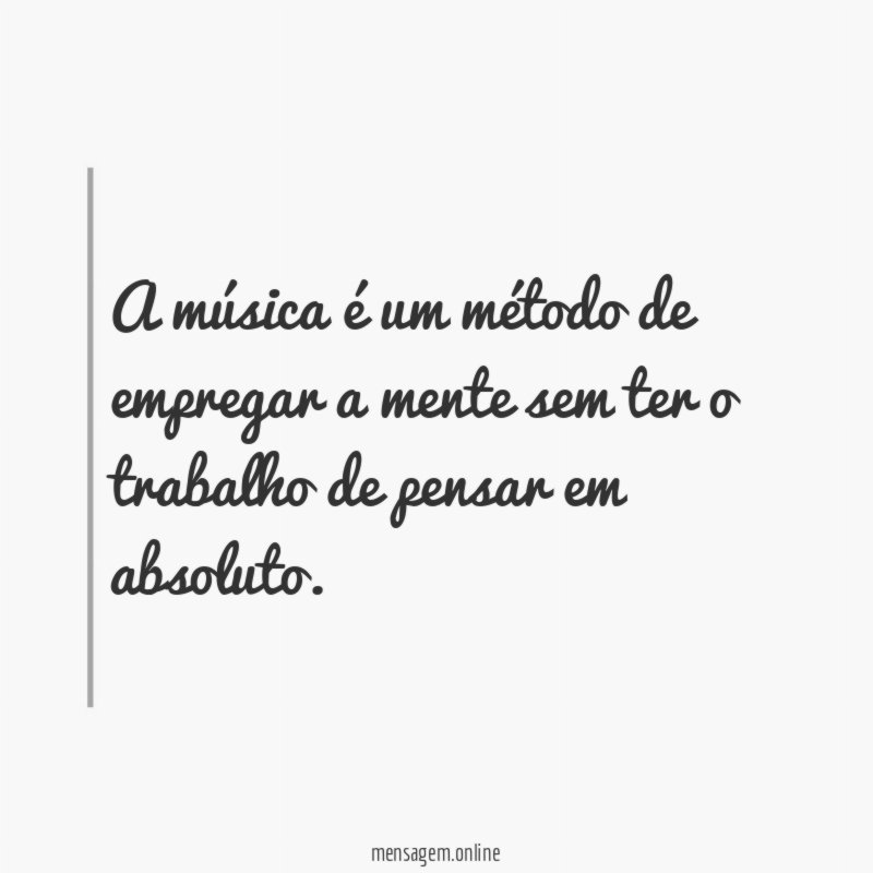 A música é um método de empregar a