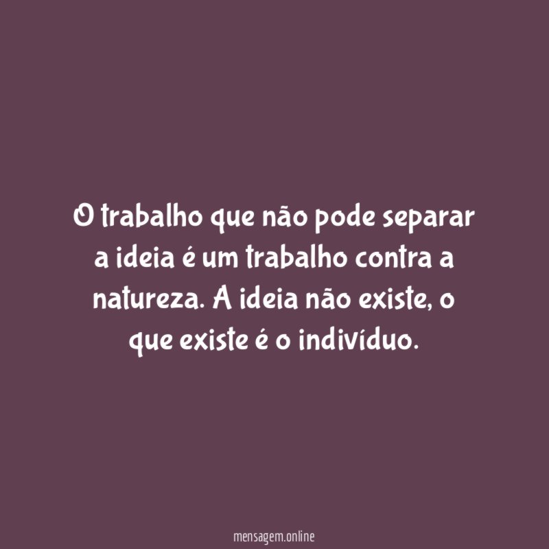 O trabalho que não pode separar a ideia