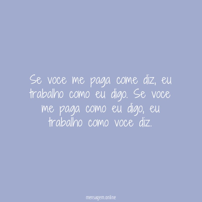 Se voce me paga come diz