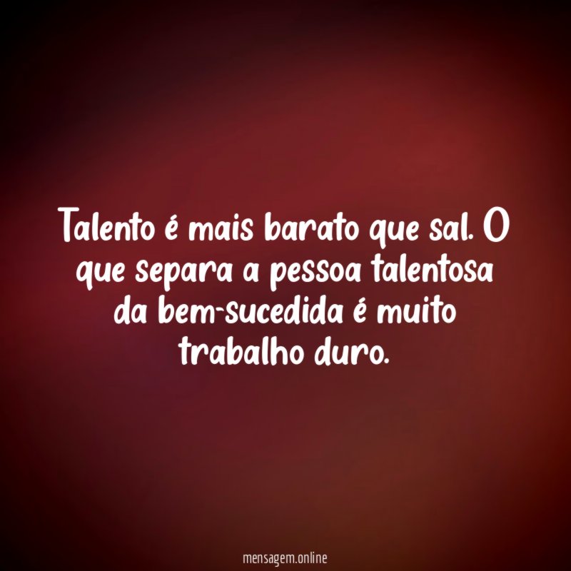 Talento é mais barato que sal