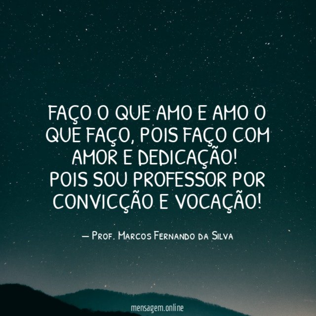 Faço o que amo e amo o que faço