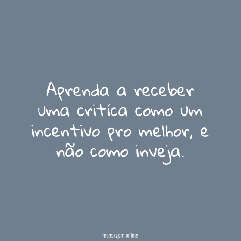 Aprenda a receber uma critíca como um incentivo pro melhor