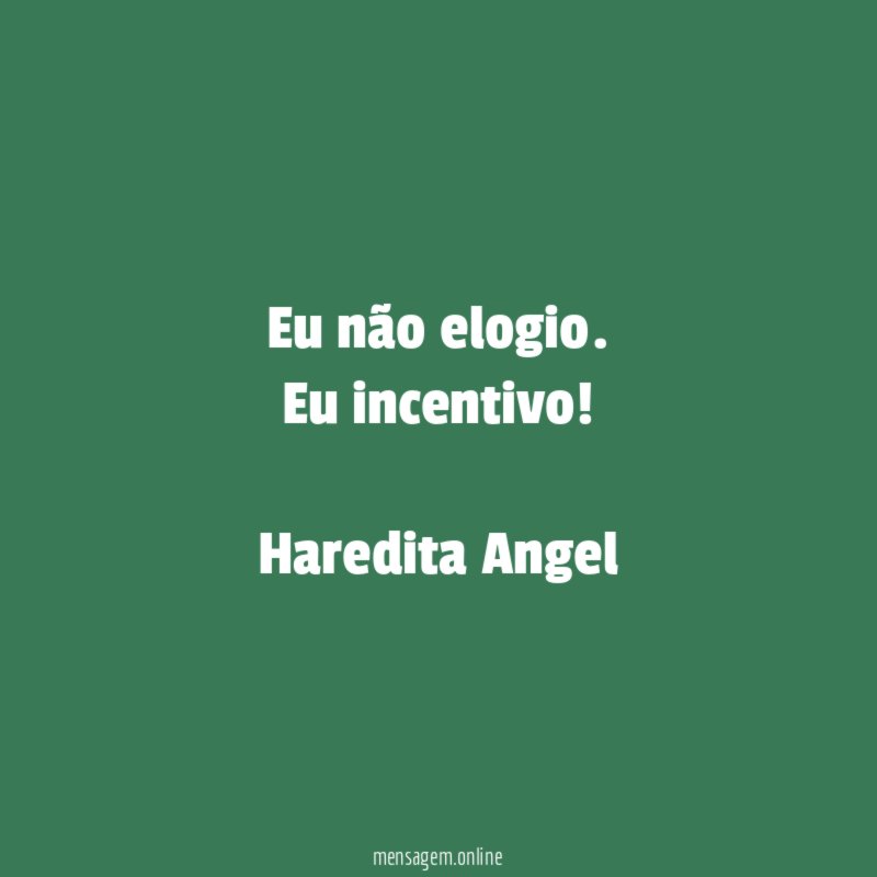 Eu não elogio
